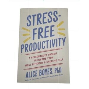 Stress-Free Productivity Alice Boyes PhD Paperback 2022